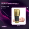 MASTURBADOR KITTY GOLD 20CMX8,4CM